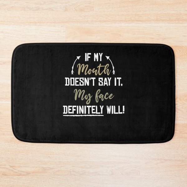 Item preview, Funny Sarcastic , If My Mouth Doesn't Say It My Face Definitely Will , With Sayings Funny Quotes For Women My Face Says It All designed and sold by Noussairox.