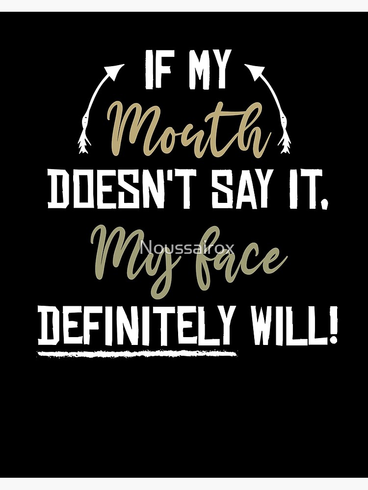 Funny Sarcastic Shirts If My Mouth Doesn't Say It My Face Definitely Will  Shirt with Sayings Funny Quotes Tumblr Tshirt Outfits