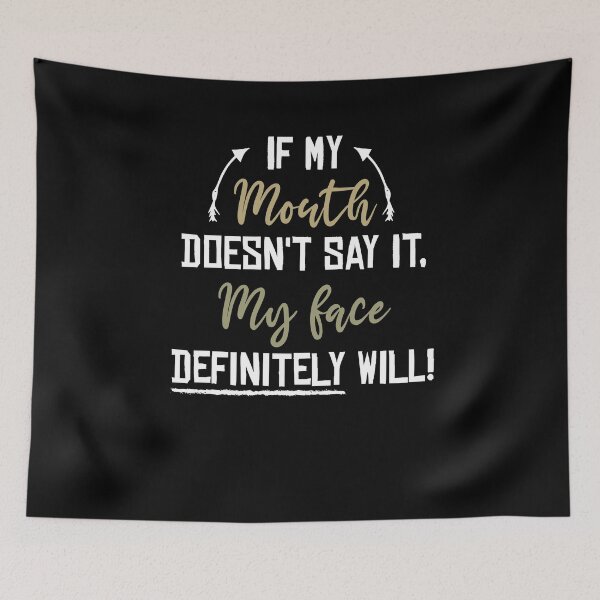 Item preview, Funny Sarcastic , If My Mouth Doesn't Say It My Face Definitely Will , With Sayings Funny Quotes For Women My Face Says It All designed and sold by Noussairox.