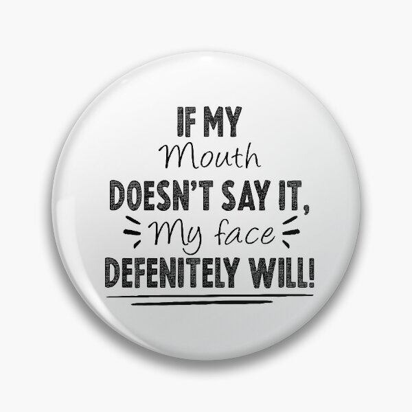 Item preview, Funny Sarcastic , If My Mouth Doesn't Say It My Face Definitely Will , With Sayings Funny Quotes For Women My Face Says It All designed and sold by Noussairox.