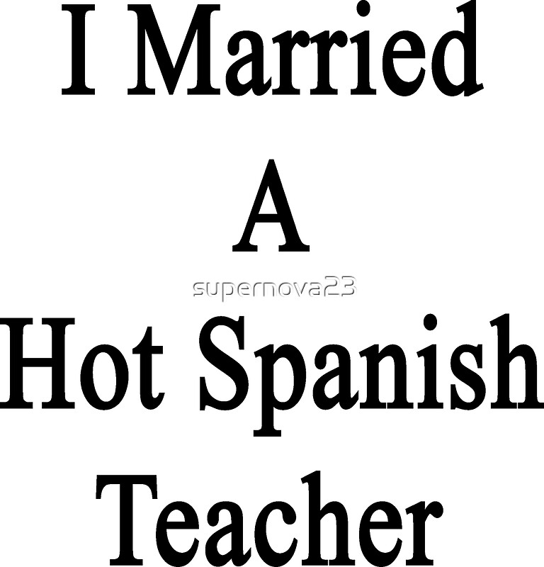 I Married A Hot Spanish Teacher Stickers By Supernova23 Redbubble