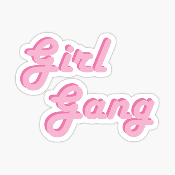 "Girl Gang Sticker " Sticker for Sale by sophienoelle09 Redbubble