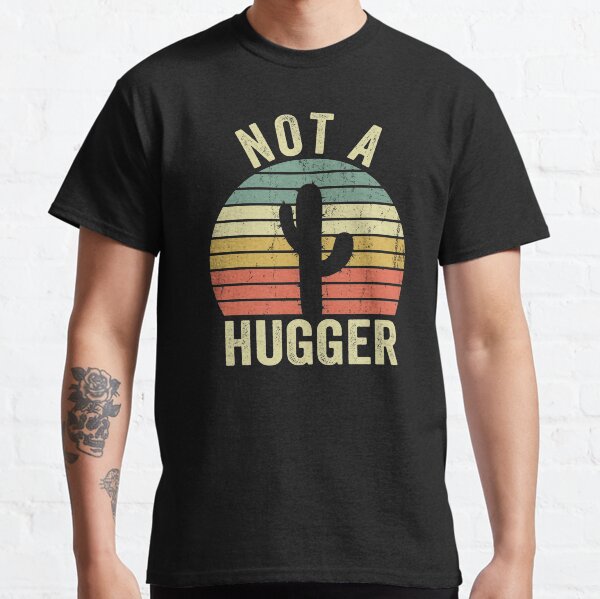 Not A Hugger Funny Cactus Sarcastic Introvert Gift Classic T-Shirt