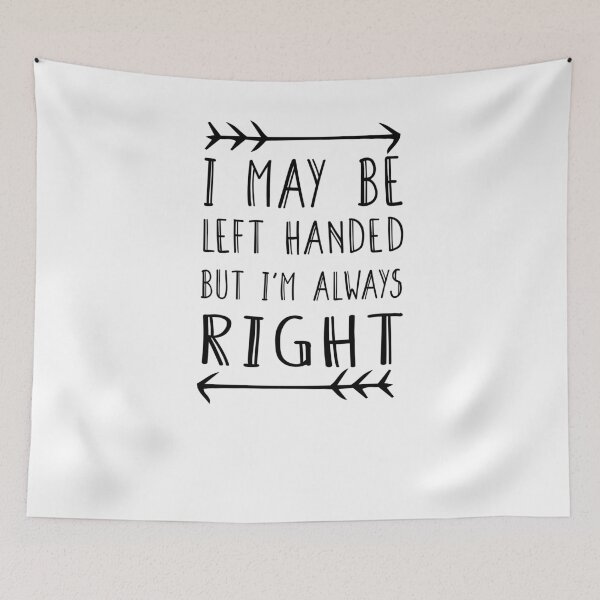Item preview, I may be left handed but I'm always right t shirt women trend shirt mom gifts funny tops daughter gifts family birthday gifts women shirt designed and sold by Noussairox.