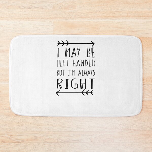 Item preview, I may be left handed but I'm always right t shirt women trend shirt mom gifts funny tops daughter gifts family birthday gifts women shirt designed and sold by Noussairox.