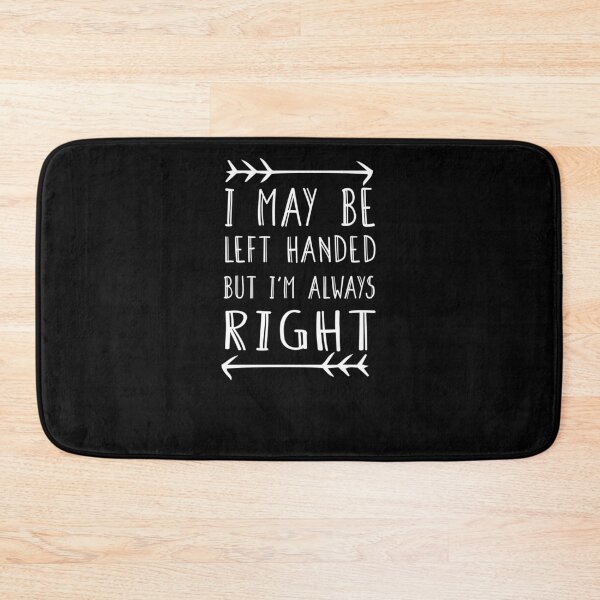 Item preview, I may be left handed but I'm always right t shirt women trend shirt mom gifts funny tops daughter gifts family birthday gifts women shirt designed and sold by Noussairox.