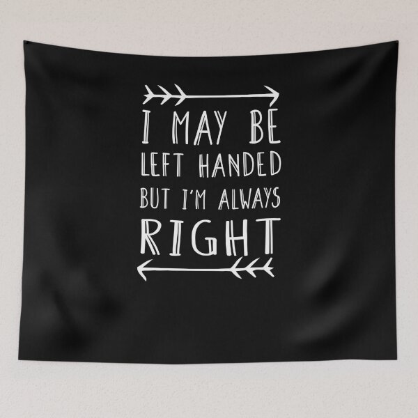 Item preview, I may be left handed but I'm always right t shirt women trend shirt mom gifts funny tops daughter gifts family birthday gifts women shirt designed and sold by Noussairox.