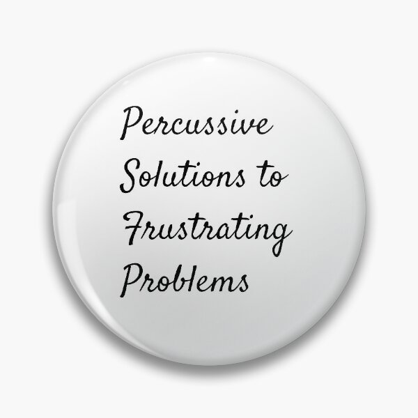 Item preview, Percussive Solutions to Frustrating Problems designed and sold by Kaytmars.