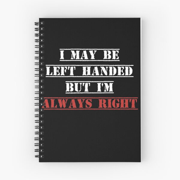Item preview, I may be left handed but I'm always right t shirt women trend shirt mom gifts funny tops daughter gifts family birthday gifts women shirt designed and sold by Noussairox.