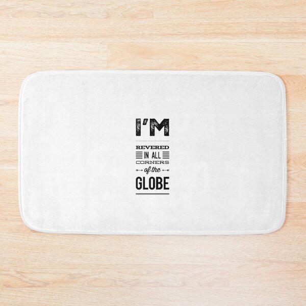 Item preview, I'm Revered In All corners Of The Globe designed and sold by OfferHeat.