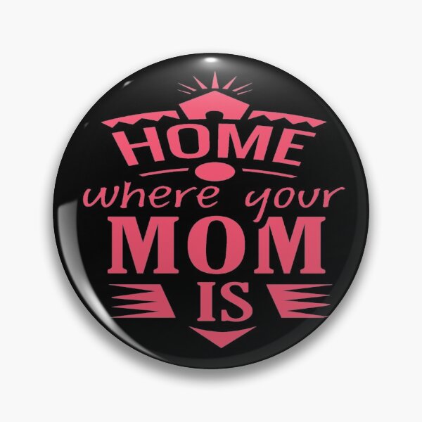 Item preview, HOME WHERE YOUR MOM IS DESIGN FOR MOTHER'S DAY GIFTS designed and sold by kedesign1.