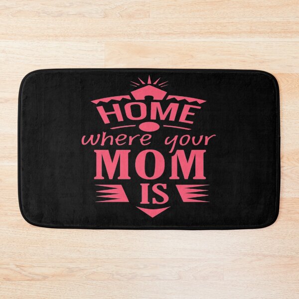 Item preview, HOME WHERE YOUR MOM IS DESIGN FOR MOTHER'S DAY GIFTS designed and sold by kedesign1.