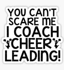 You Can't Scare Me, I Coach Cheerleading Sticker