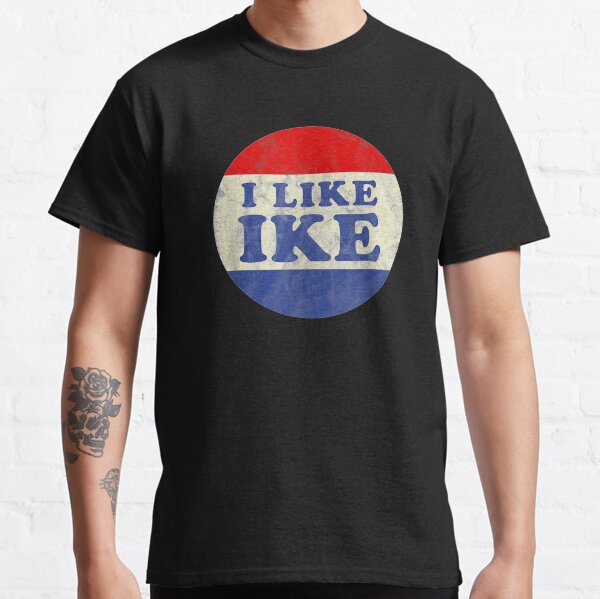 I Like Ike Political Button Vintage Distressed Classic T-Shirt