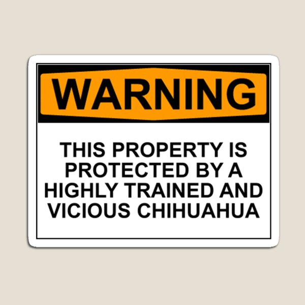 Item preview, WARNING: THIS PROPERTY IS PROTECTED BY A HIGHLY TRAINED AND VICOUS CHIHUAHUA designed and sold by Bundjum.