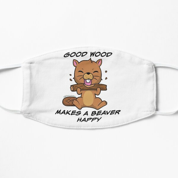 Good Wood Makes a Beaver Happy! Flat Mask