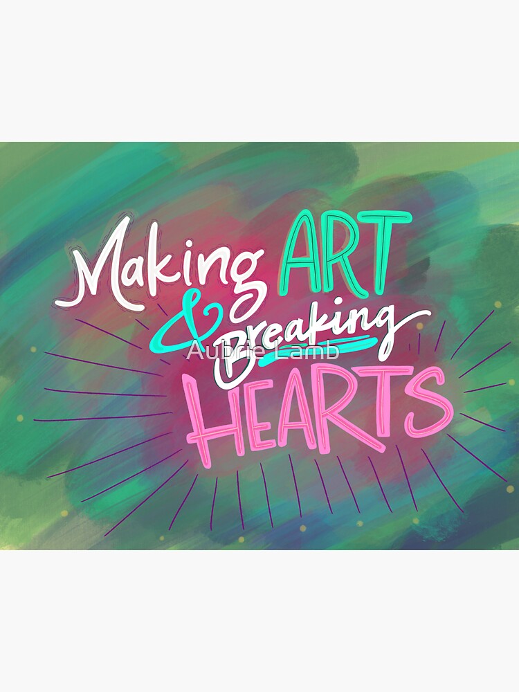 Making Art & Breaking Hearts by Aubb