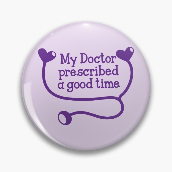 Artikelvorschau, My Doctor prescribed a good time entworfen und verkauft von jazzydevil.