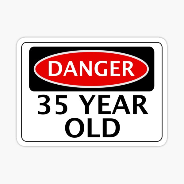 Item preview, DANGER 35 YEAR OLD, FAKE FUNNY BIRTHDAY SAFETY SIGN designed and sold by DangerSigns.