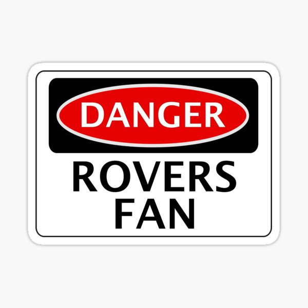 Item preview, DANGER ROVERS FAN, FOOTBALL FUNNY FAKE SAFETY SIGN designed and sold by DangerSigns.