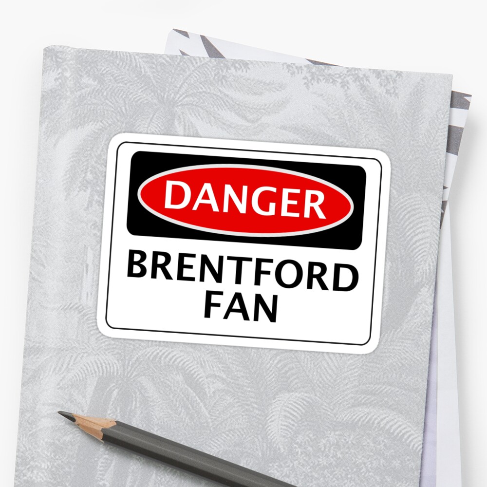 "DANGER BRENTFORD FAN, FOOTBALL FUNNY FAKE SAFETY SIGN ...