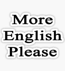 More English Please Sticker