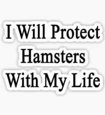 I Will Protect Hamsters With My Life Sticker