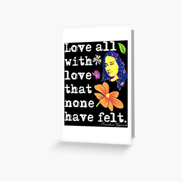 Item preview, Love all with love none have felt | Paramahansa Yogananda designed and sold by Christopher Taylor.