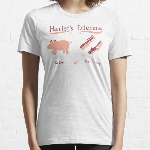 Hamlet's Dilemma Essential T-Shirt