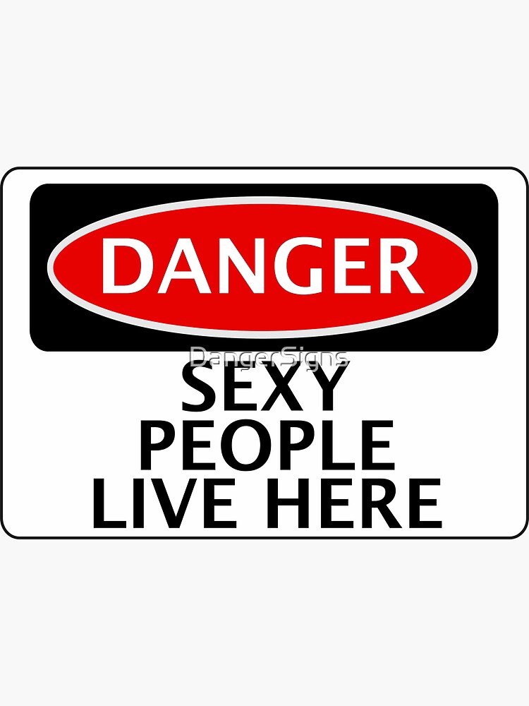 DANGER SEXY PEOPLE LIVE HERE, FUNNY FAKE SAFETY SIGN Sticker for