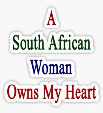 A South African Woman Owns My Heart Sticker