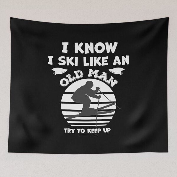Item preview, I know I ski like an old man try to keep up - Funny skiing lover designed and sold by graphicmeyou.