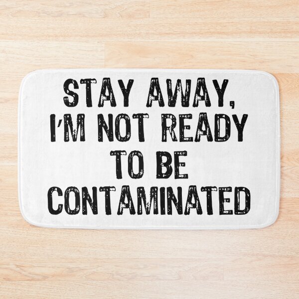 Item preview, Stay away, I’m not ready to be contaminated designed and sold by Aglmam Store.