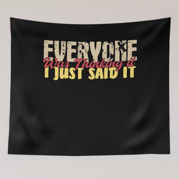 Item preview, Everyone was Thinking it I Just Said it Sarcastic Funny Girlfriend Gift designed and sold by Tee-md93.