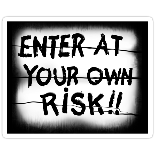 Enter At Your Own Risk Sticker Stickers By Shawnhalldesign Redbubble