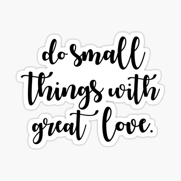 Item preview, do small things with great love designed and sold by Danielle Villhard.
