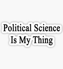 Political Science Is My Thing Sticker