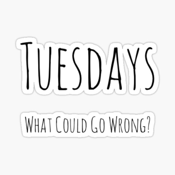 Tuesdays Too Sticker