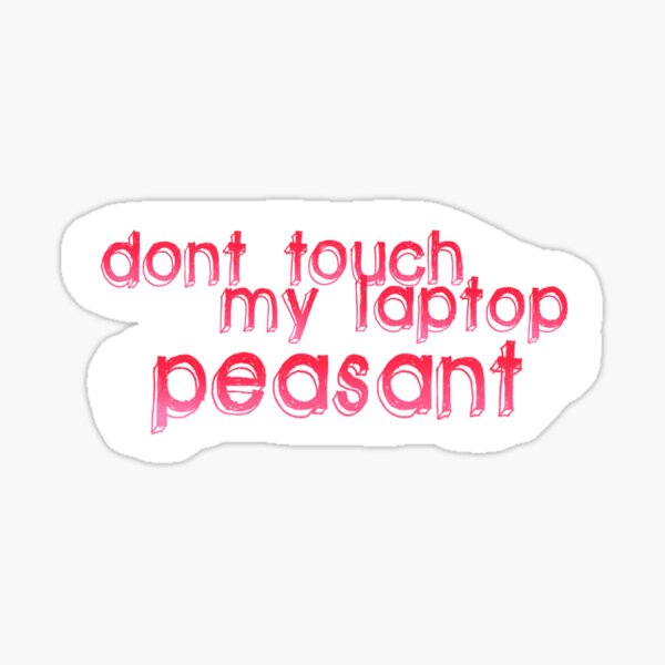 Don't touch my laptop Sticker