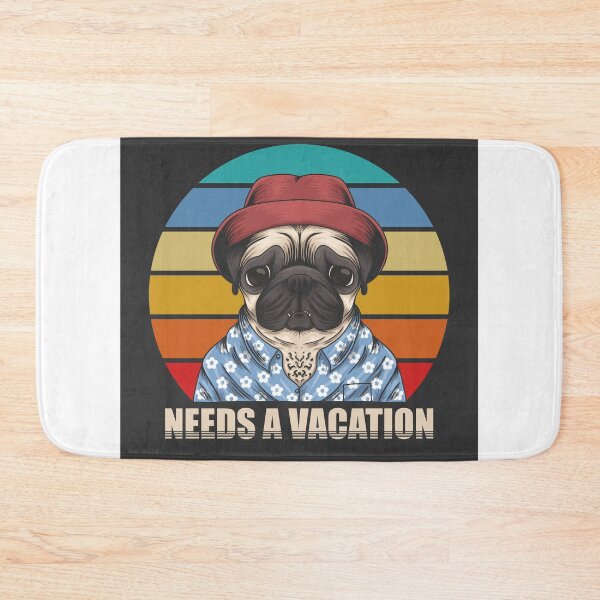 Item preview, NEEDS A VACATION BY PUG DOG designed and sold by Bakhrombek.
