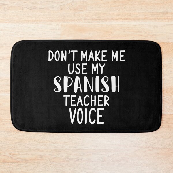 Item preview, Don't Make Me Use My Spanish Teacher Voice designed and sold by Merch By ika.