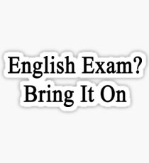 English Exam? Bring It On Sticker