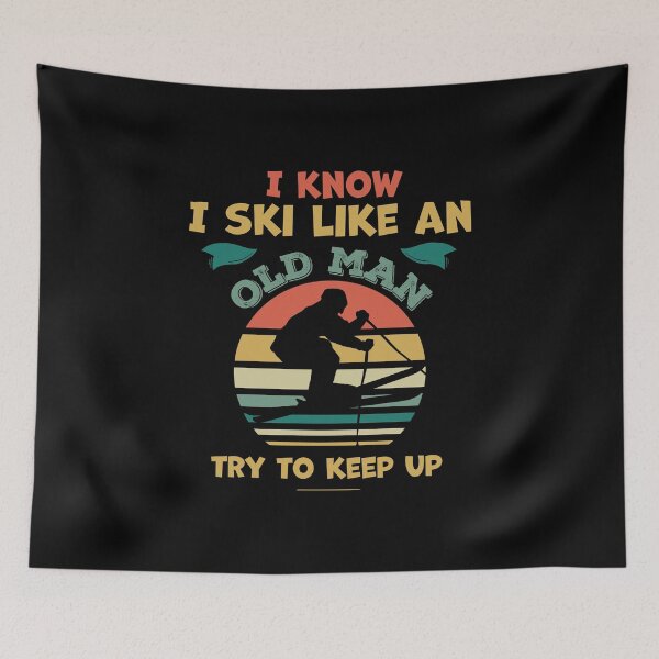 Item preview, I know I Ski like an old man try to keep up - Funny skiing lover designed and sold by graphicmeyou.