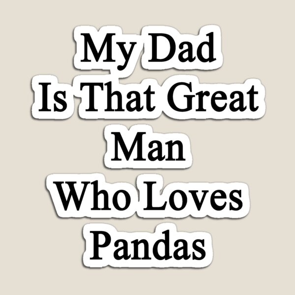 Item preview, My Dad Is That Great Man Who Loves Pandas  designed and sold by supernova23.