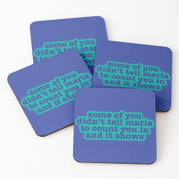 some of you didn't tell maria to count you in and it shows Coasters (Set of 4)