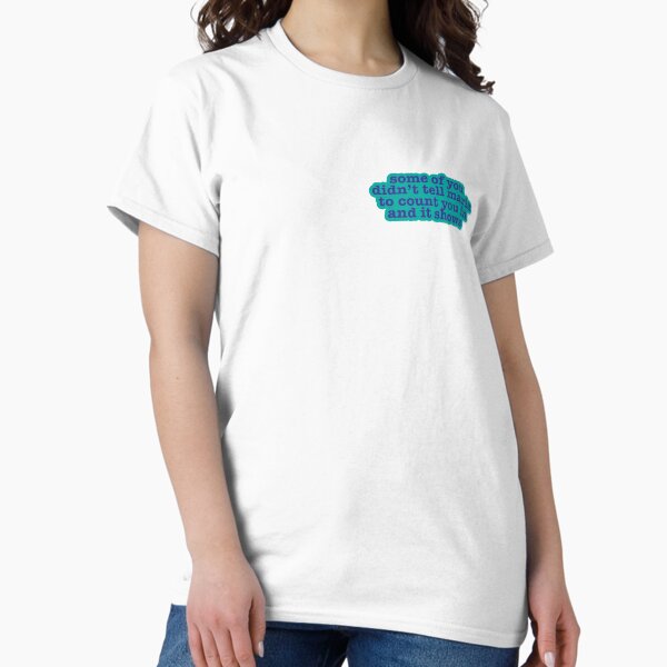 Item preview, some of you didn't tell maria to count you in and it shows designed and sold by Taylorisnotcool.