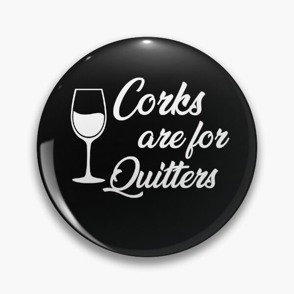 Item preview, Corks Are For Quitters designed and sold by Merch By ika.