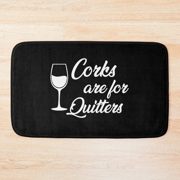 Item preview, Corks Are For Quitters designed and sold by Merch By ika.
