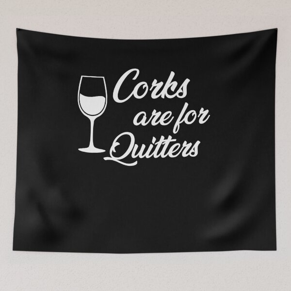 Item preview, Corks Are For Quitters designed and sold by Merch By ika.
