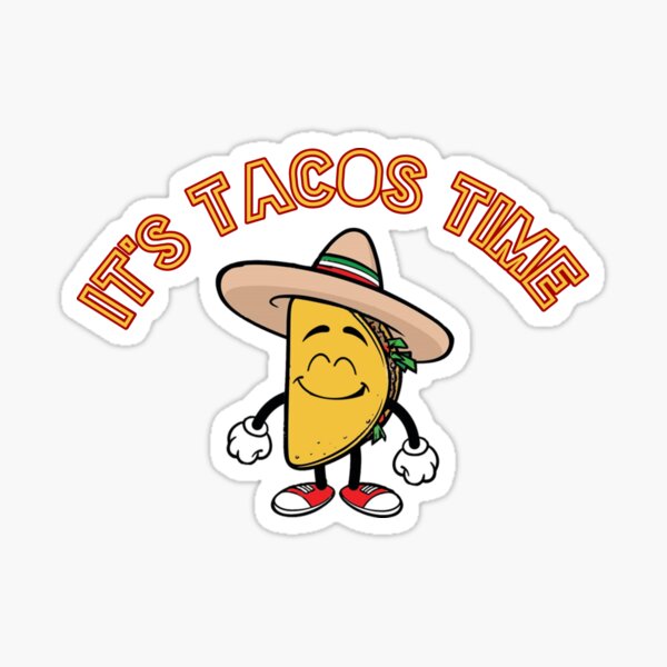 "It's tacos time Mexican food lover tacos time salsa food" Sticker for